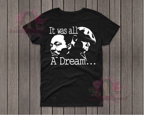 It Was all a Dream/ Martin Luther King and Biggie Black History Month Tshirts