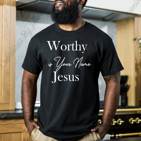 Men Worthy is Your Name Jesus T-shirts
